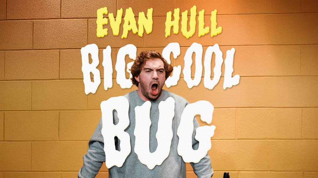Background image for Evan Hull: Big Cool Bug