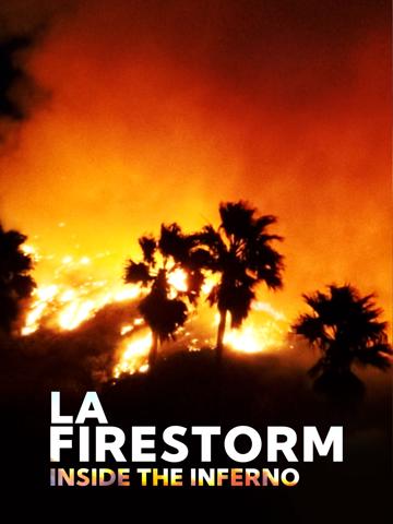 LA Firestorm: Inside the Inferno