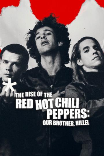 A Red Hot Chili Peppers felemelkedése: Testvérünk, Hillel poszter
