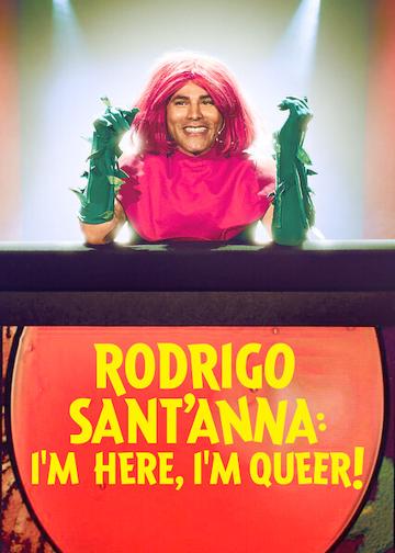 Rodrigo Sant'anna: I'm Here, I'm Queer! poszter
