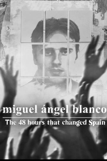 Miguel Ángel Blanco: 48 óra, amely megváltoztatta Spanyolországot poszter
