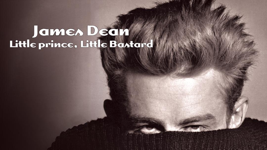 James Dean: Little Prince, Little Bastard
