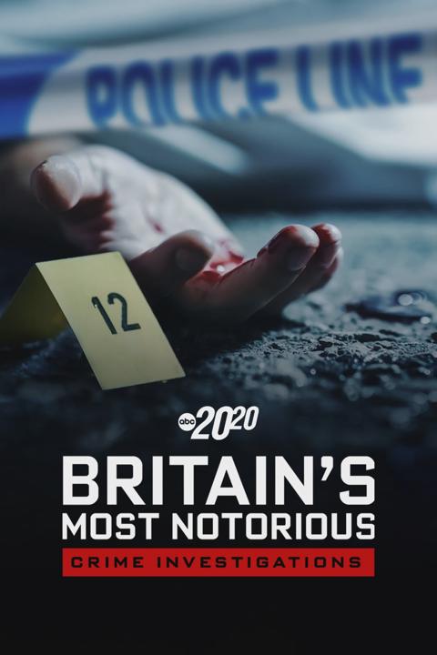 20/20 Britain's Most Notorious Crime Investigations