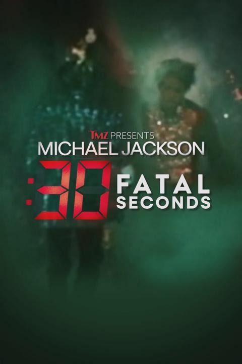 TMZ Presents: Michael Jackson: 30 Fatal Seconds