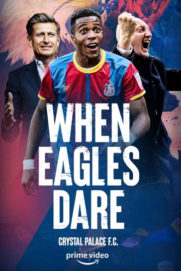 When Eagles Dare: Crystal Palace F.C. poszter