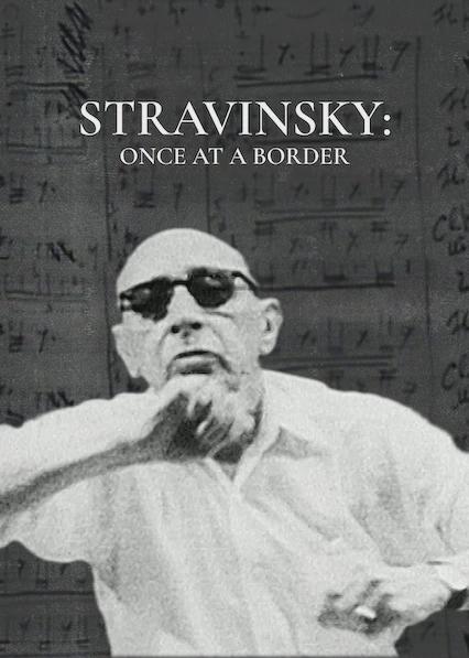 Poster för Stravinsky: Once at a Border...