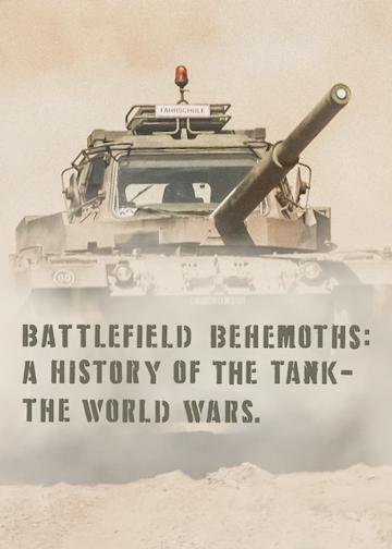 Battlefield Behemoths: A History of the Tank – The World Wars. poszter