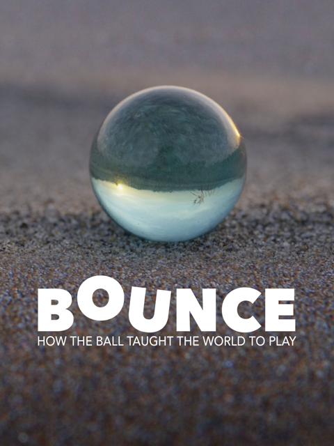 Poster för Bounce: How the Ball Taught the World to Play