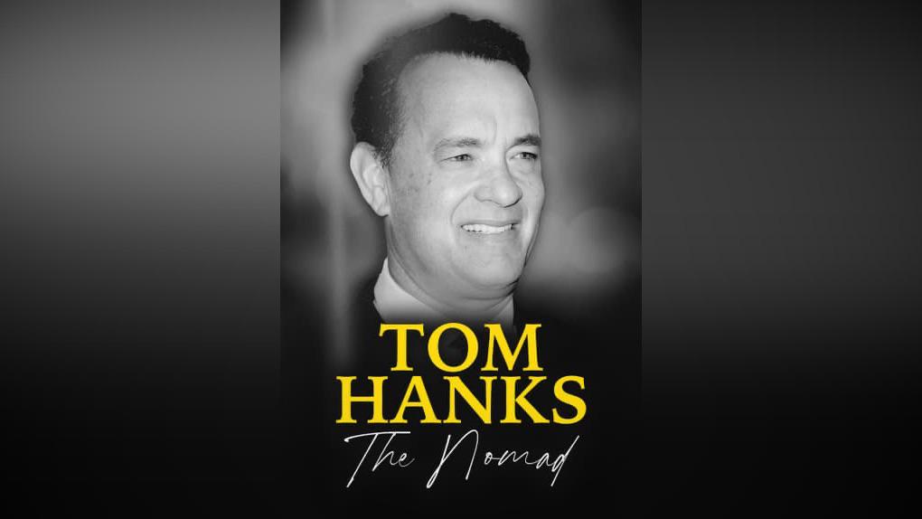 Tom Hanks: The Nomad