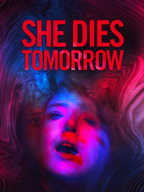 Poster för She Dies Tomorrow