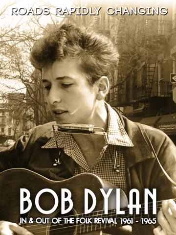 Bob Dylan: Roads Rapidly Changing - In & Out of the Folk Revival 1961 - 1965 poszter