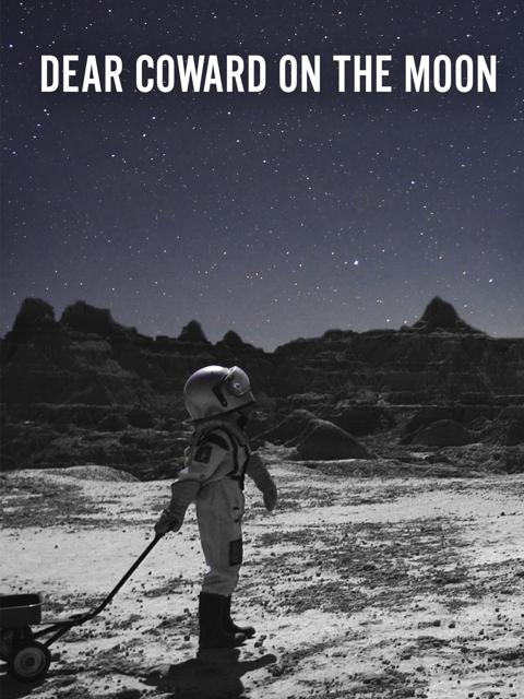 Dear Coward on the Moon