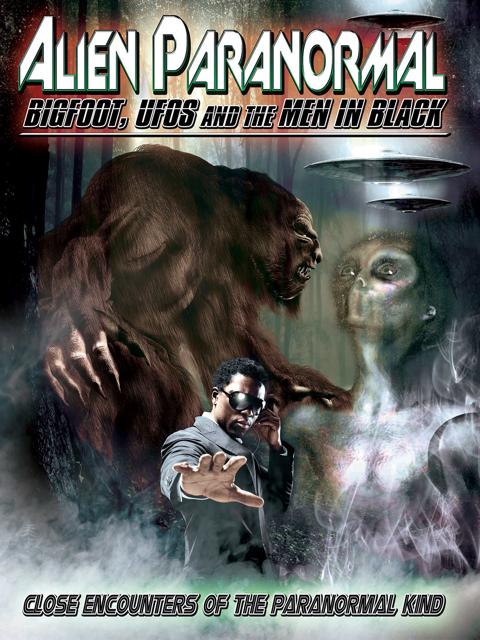 Movie poster for Alien Paranormal: Bigfoot, UFO's and the Men in Black