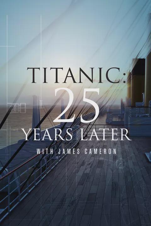 Poster för Titanic: 25 Years Later with James Cameron
