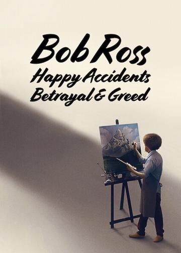 Bob Ross: Vidám balesetek, árulás és kapzsiság poszter
