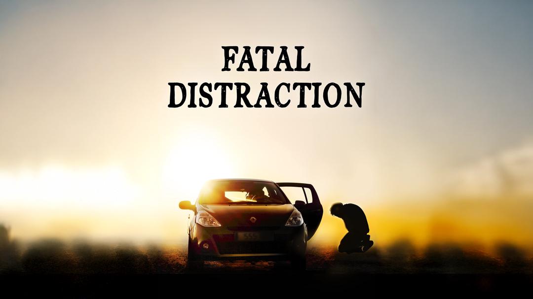 Fatal Distraction