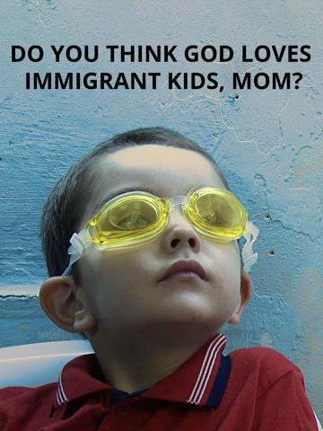 Do You Think God Loves Immigrant Kids, Mom? poszter