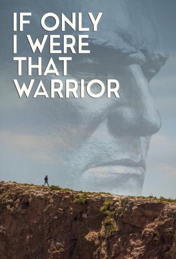 If Only I Were That Warrior poszter
