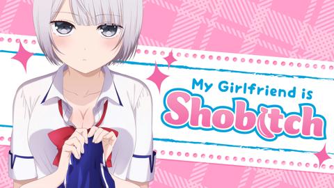 My Girlfriend Is Shobitch