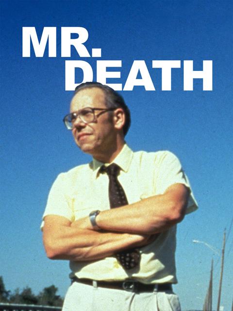 Mr. Death: The Rise and Fall of Fred A. Leuchter, Jr.