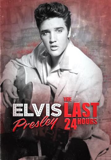 The Last 24 Hours: Elvis Presley poszter