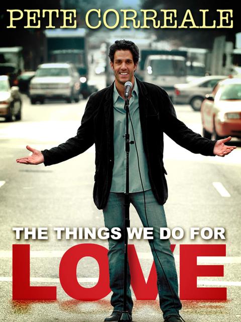 Poster för Pete Correale: The Things We Do For Love