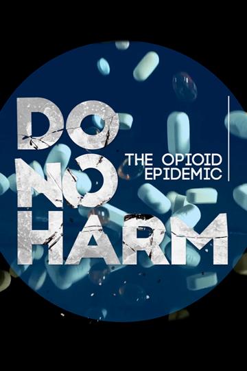 Do No Harm: The Opioid Epidemic poszter
