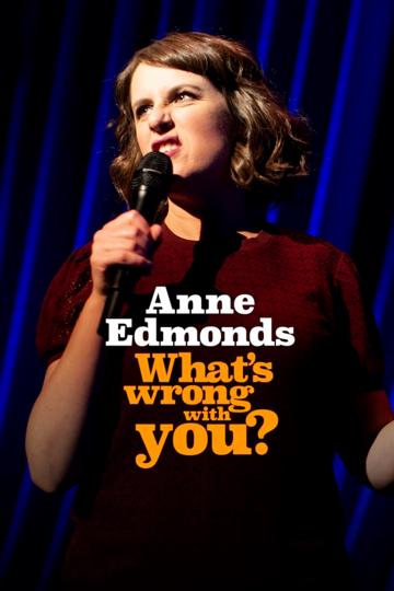 Anne Edmonds: What's Wrong With You poszter