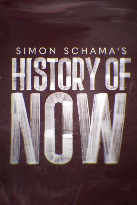 Series poster for Simon Schama's History of Now