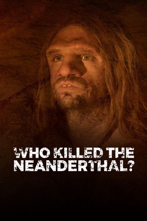 Poster för Who killed the Neanderthal?