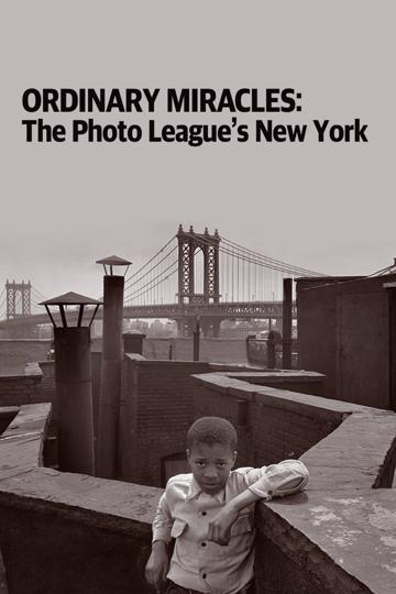 Ordinary Miracles: The Photo League’s New York poszter