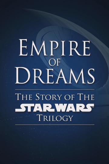 Empire of Dreams: The Story of the Star Wars Trilogy poszter