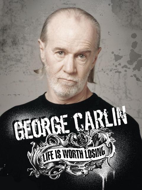 George Carlin: Life Is Worth Losing