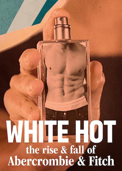 Movie poster for White Hot: The Rise & Fall of Abercrombie & Fitch