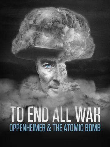 Minden háború vége: Oppenheimer és az atombomba poszter