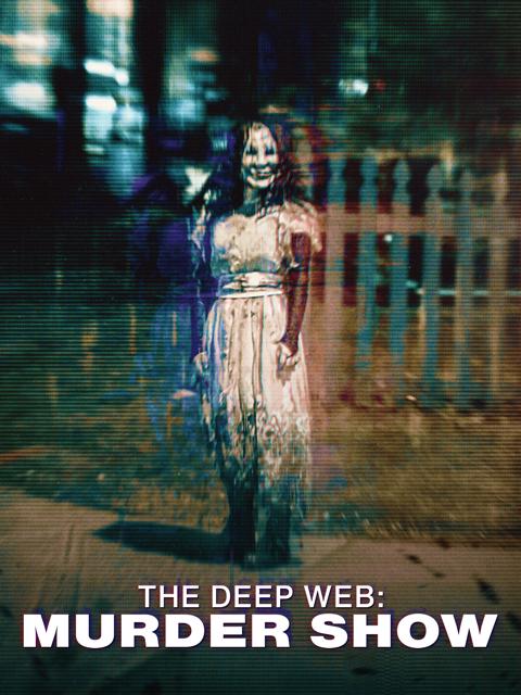 Movie poster for The Deep Web: Murdershow