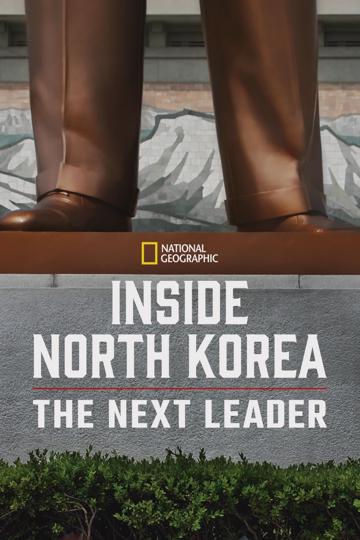 Inside North Korea: The Next Leader poszter