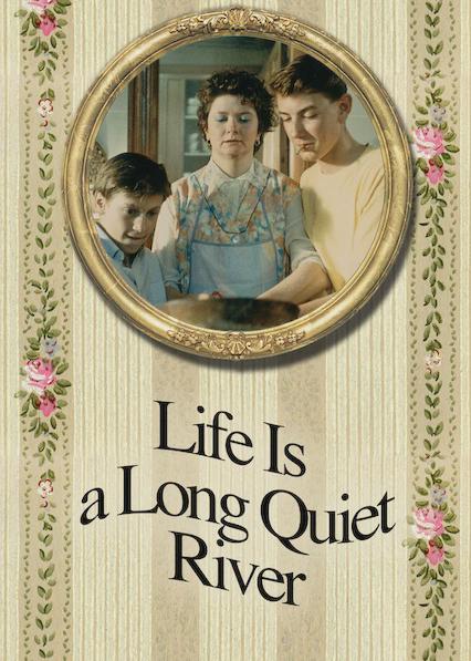 Life Is a Long Quiet River