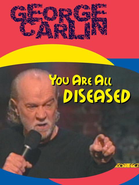 George Carlin: You Are All Diseased