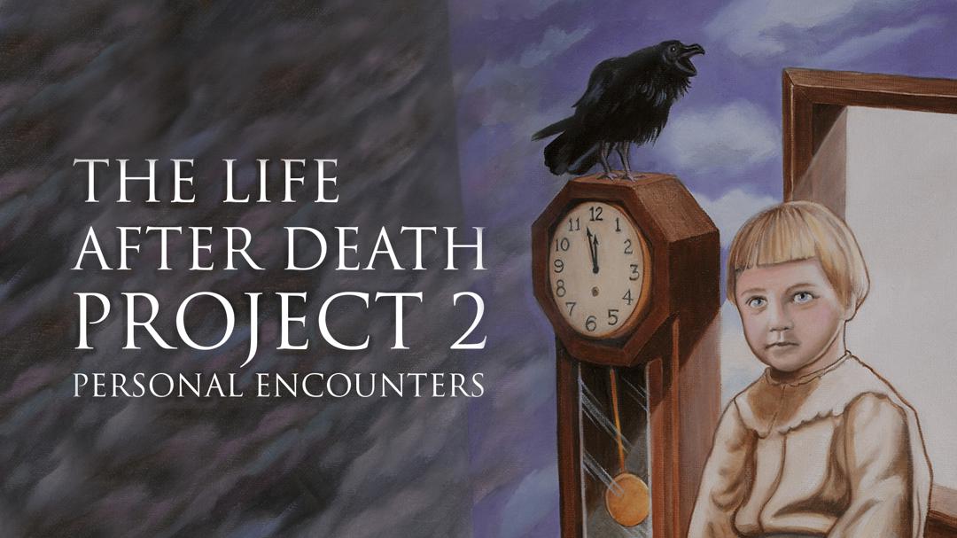 The Life After Death Project 2: Personal Encounters