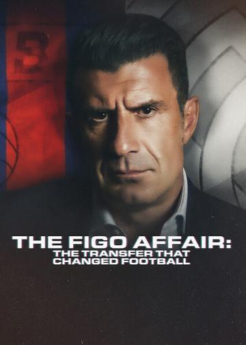 The Figo Affair: The Transfer That Changed Football poszter