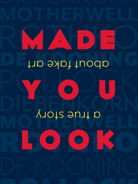 Made You Look: A True Story About Fake Art
