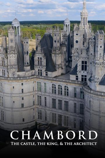 Chambord: The Castle, the King and the Architect poszter