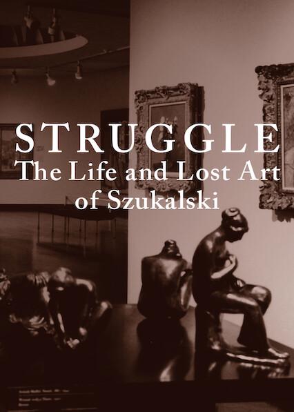 Struggle: The Life and Lost Art of Szukalski