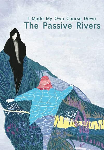 Poster för I Made My Own Course Down the Passive Rivers