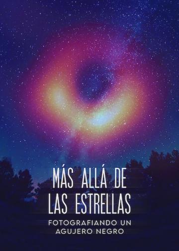 Más allá de las estrellas. Fotografiando un agujero negro poszter