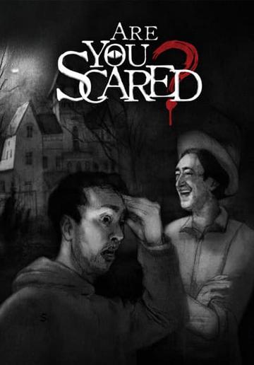 Are You Scared?