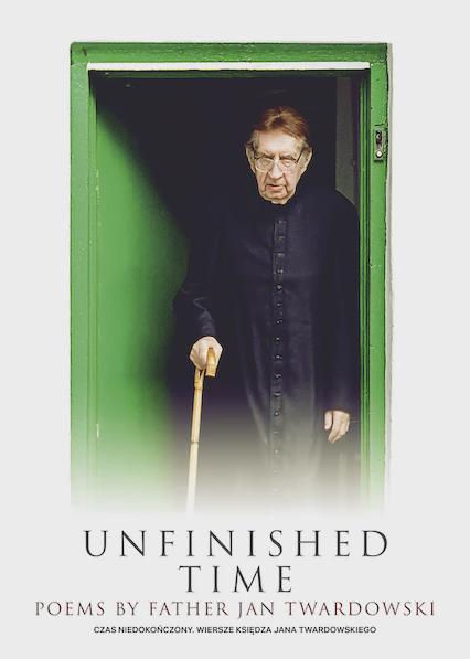 Movie poster for Unfinished Time: The Poems of Father Jan Twardowski