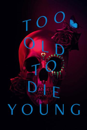 Too Old to Die Young poszter