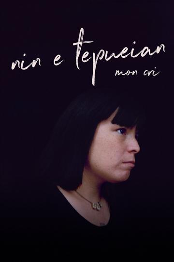 Nin E Tepueian: My Cry poszter